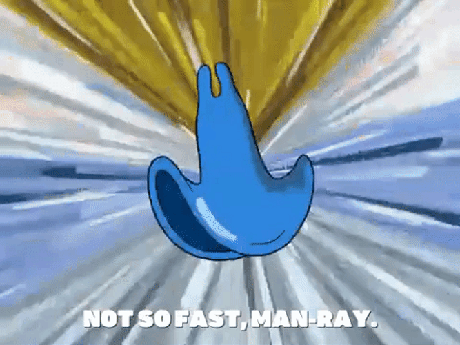 Not So Fast My Friend Spongebob Man Ray GIF