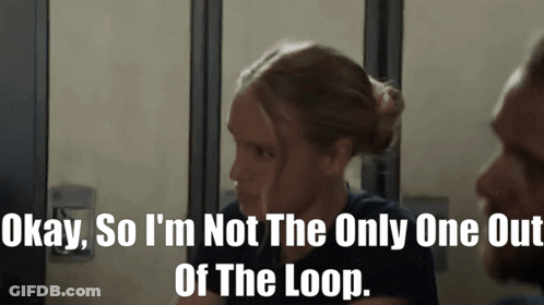 Not The Only One Out Of The Loop GIF