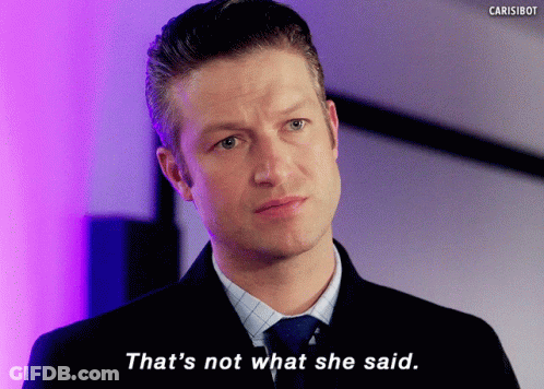 Not What She Said GIF