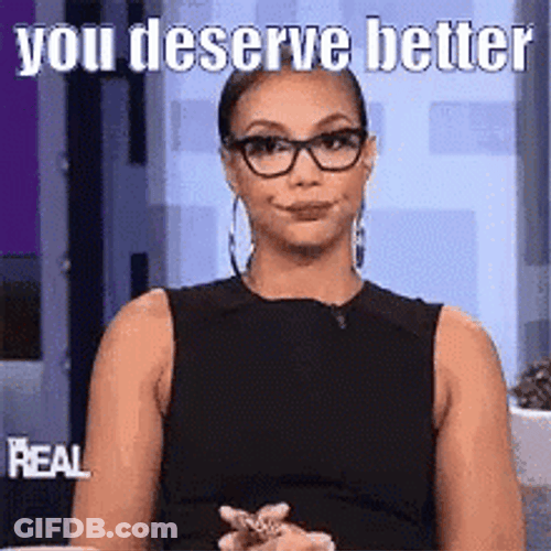 Not Worthy Because You Deserve Better GIF