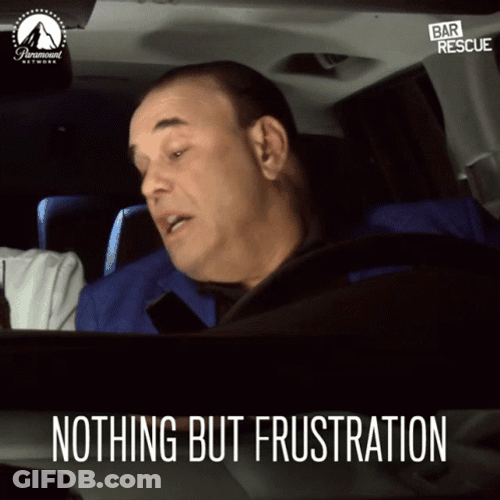 Nothing But Frustration GIF