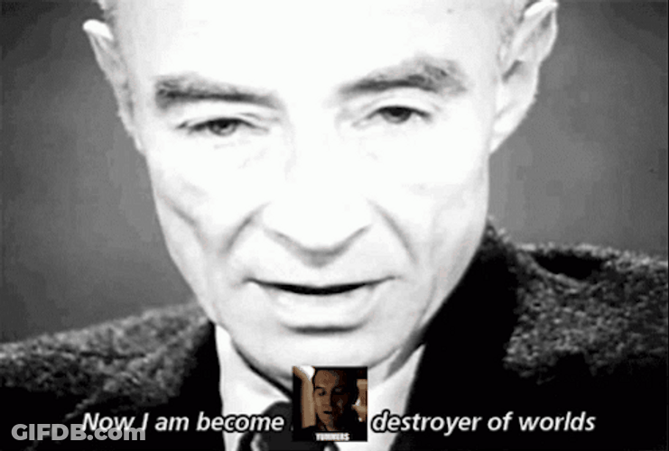 Now I Am Become Yummers Destroyer Of Worlds GIF