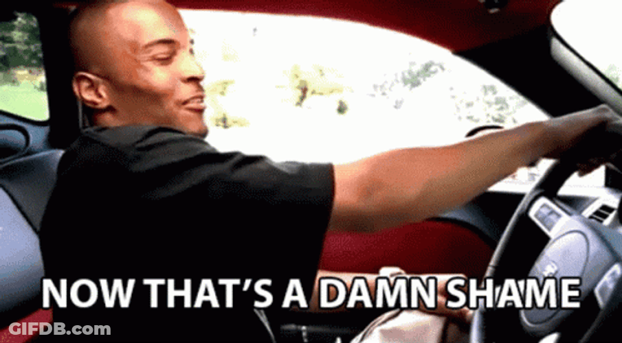 Now That's A Damn Shame GIF