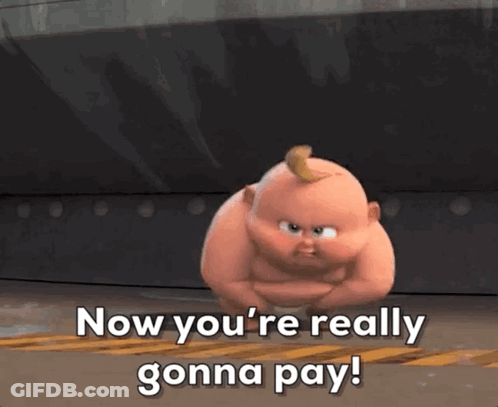 Now You're Really Gonna Pay GIF