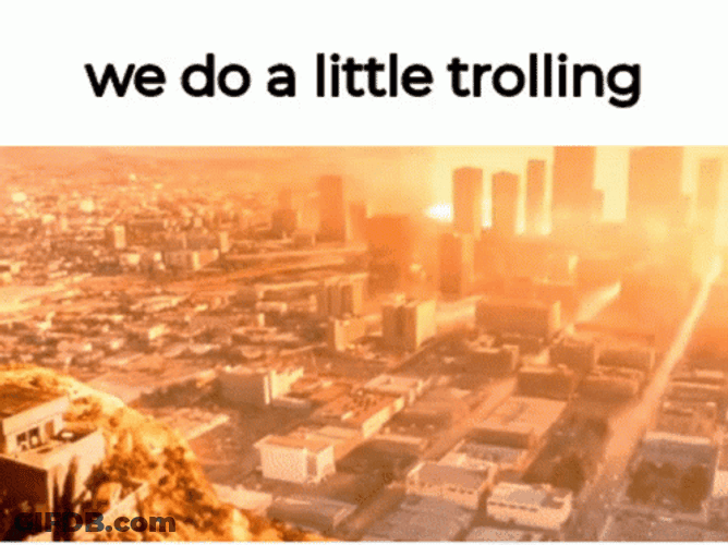 Nuclear Bomb We Do A Little Trolling GIF