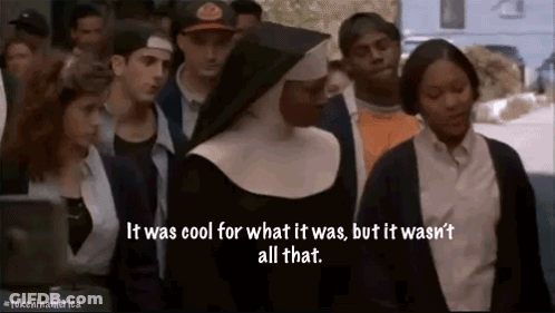 Nun It Was Cool For What It Was GIF