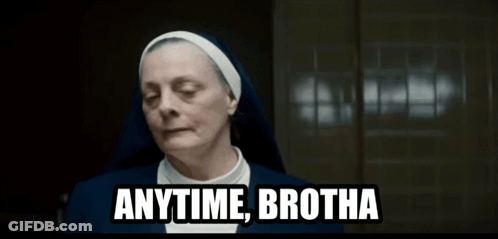 Nun Saying Anytime Brotha GIF
