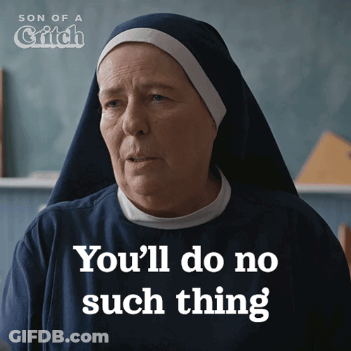 Nun Saying You'll Do No Such Thing GIF