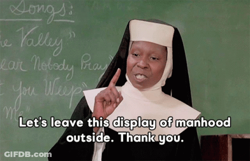 Nun Says Let's Leave Display Of Manhood Outside GIF