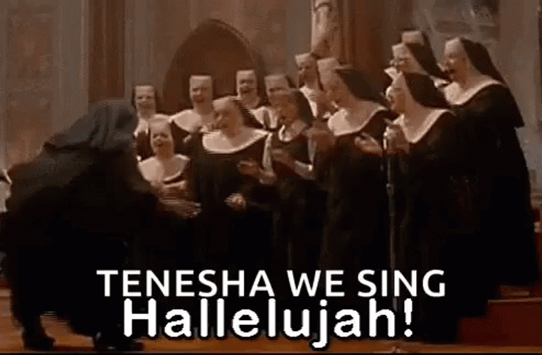 Nuns Say Tenesha We Sing Hallelujah Meme GIF