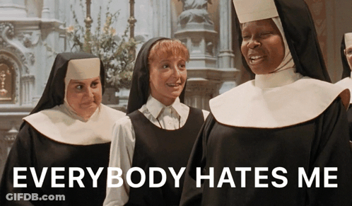 Nuns Saying Everybody Hates Me GIF