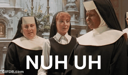Nuns Saying Nuh Uh GIF