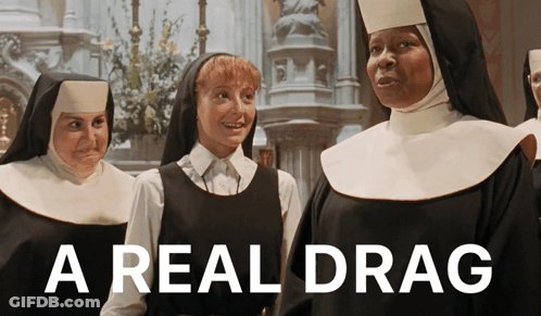 Nuns Standing Saying A Real Drag GIF