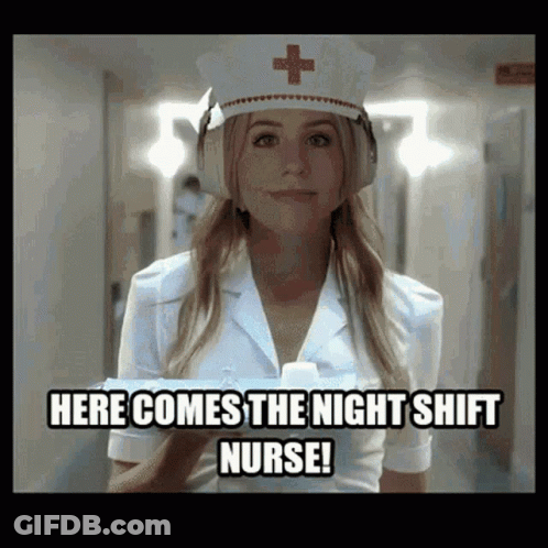 Nurse Holding Bottle Says Here Comes Night Shift GIF