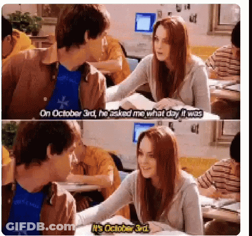 October 3Rd He Asked Me What Day It Was GIF