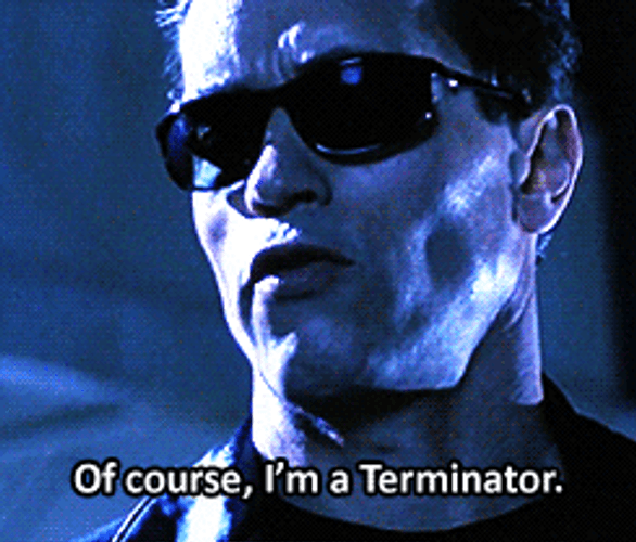 Of Course I Am An Terminator Arnold Schwarzenegger GIF