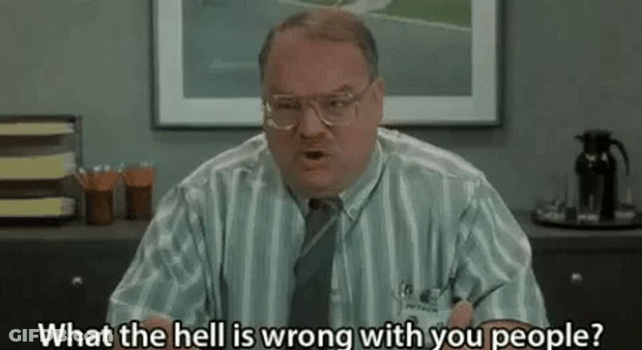 Office Space Tom Smykowski What's Wrong With You? GIF