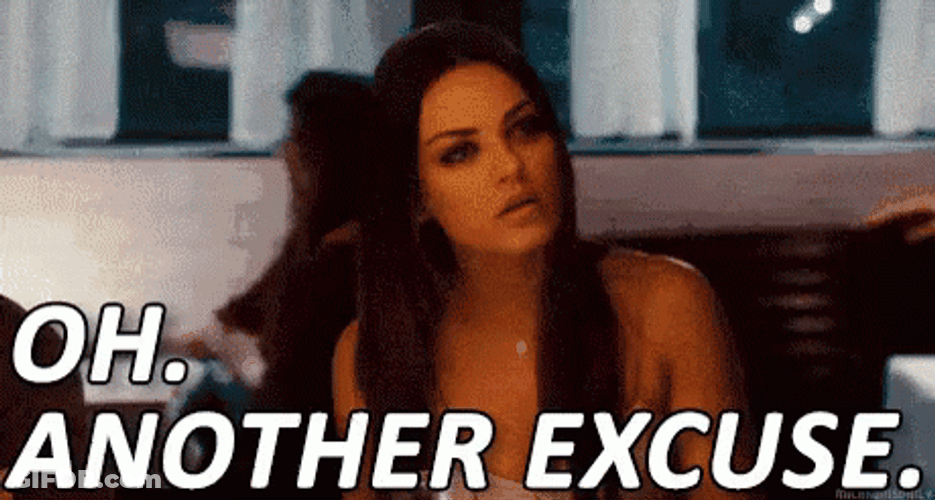 Oh Another Set Of Excuses GIF