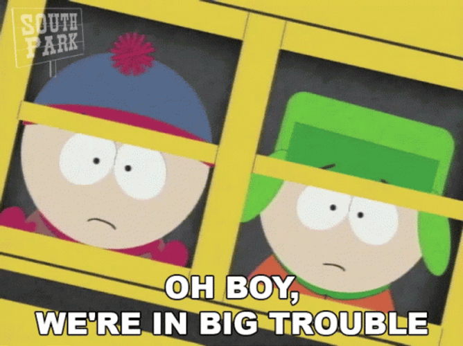 Oh Boy Big Trouble South Park Stan Marsh Kyle Broflovski GIF