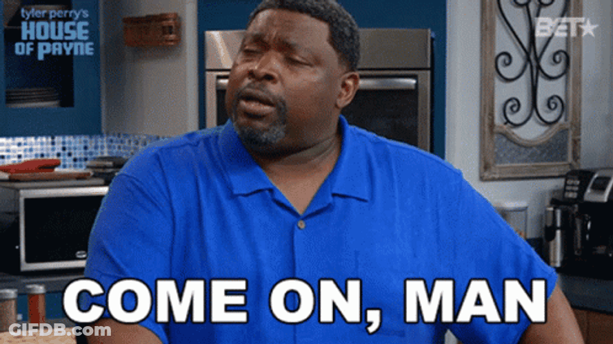 Oh Come On Man Curtis Payne GIF
