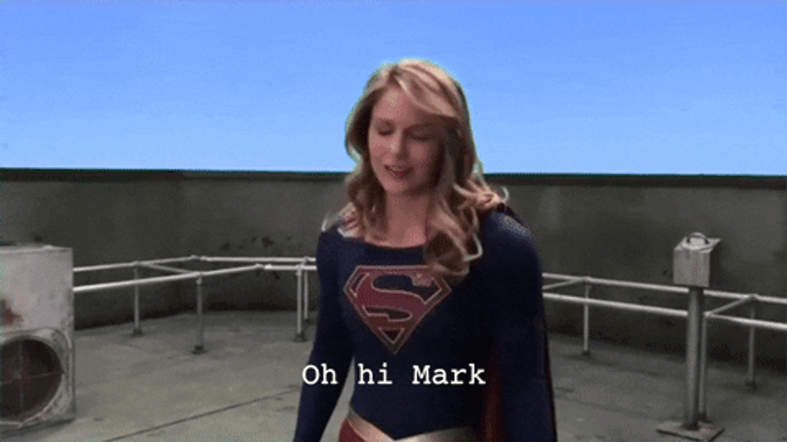 Oh Hi Mark My Name Is Kara Zor-El GIF