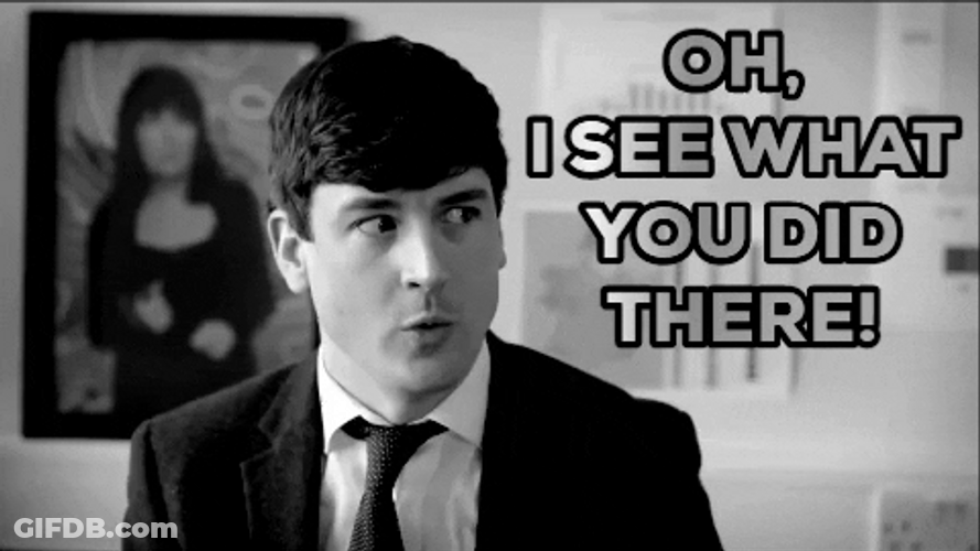 Oh I See What You Did There GIF