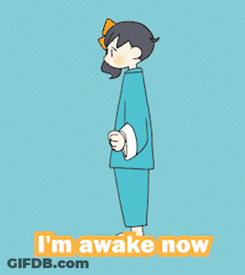 Oh Im Awake Now GIF