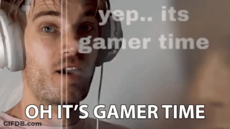 Oh It's Gamer Time GIF