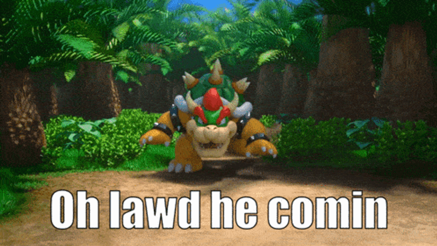 Oh Lawd He Comin Bowser GIF