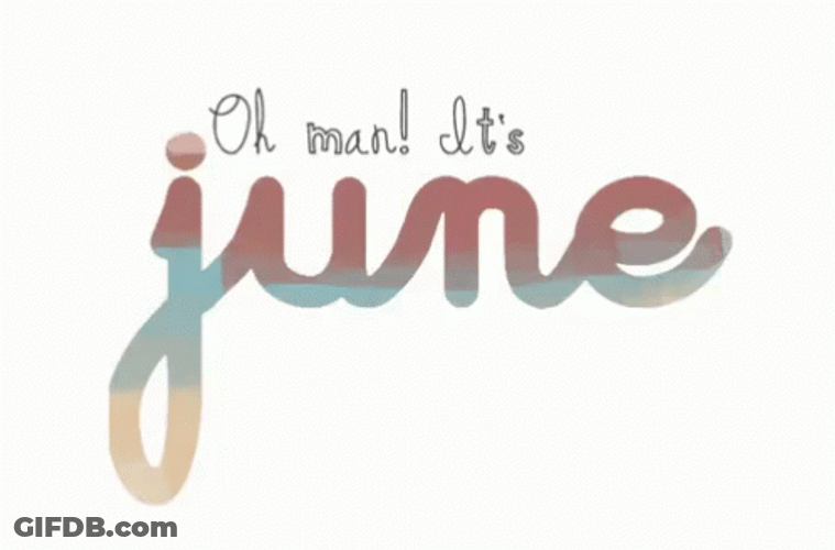 Oh Man Its June GIF