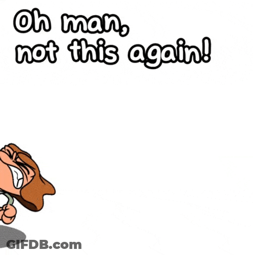 Oh Man Not Again Emotion GIF