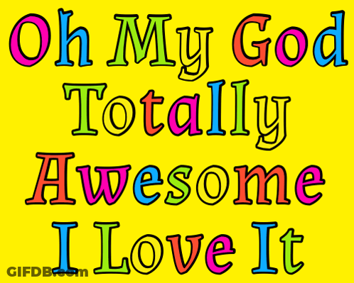 Oh My God Totally Awesome I Love It Yellow Background GIF