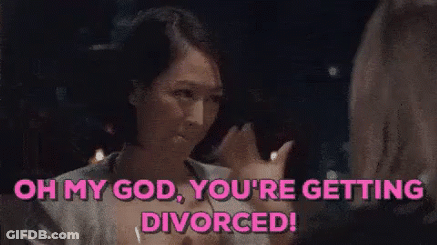 Oh My You're Getting A Divorce GIF