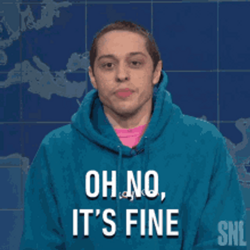 Oh No Its Fine GIF