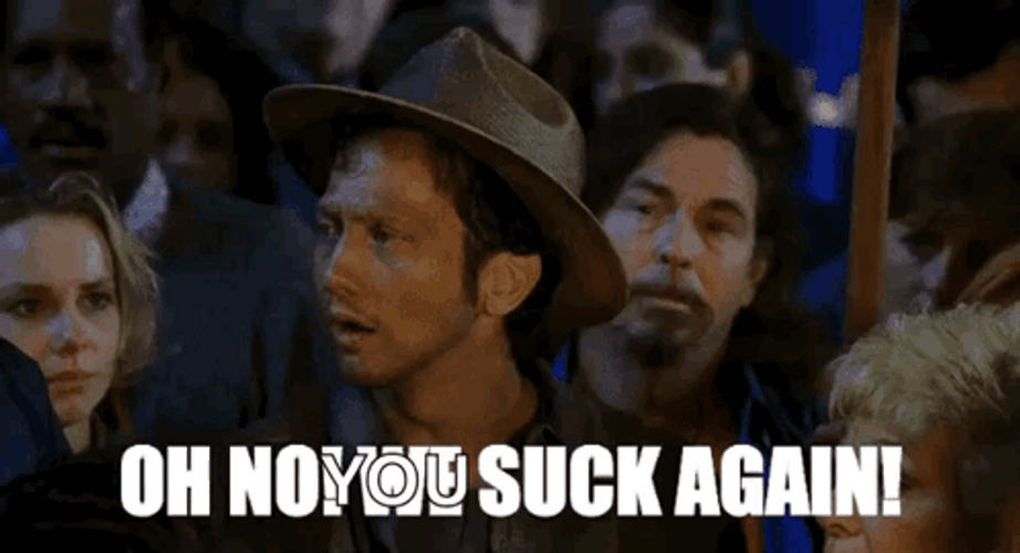 Oh No We Suck Again GIF