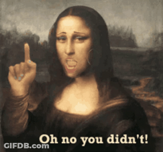 Oh No You Didn't Mona Lisa Sassy Head GIF