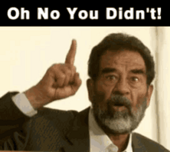 Oh No You Didn't Saddam Hussein Shaking Head GIF