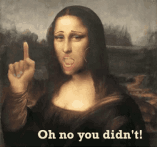 Oh No You Didn't Sassy Mona Lisa GIF