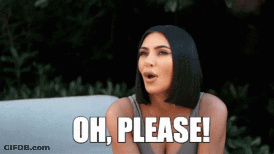 Oh Please Kim Kardashian GIF