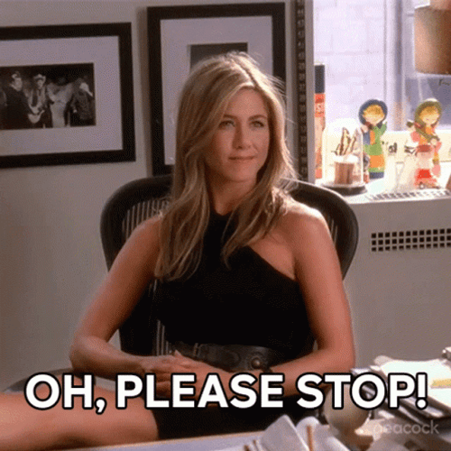 Oh Please Stop Jennifer Aniston GIF
