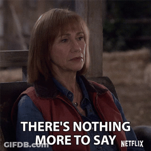 Oh Say Less Nothing More To Say GIF