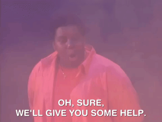 Oh Sure We'll Give You Some Help GIF