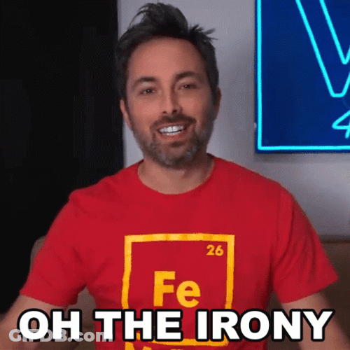 Oh The Irony GIF