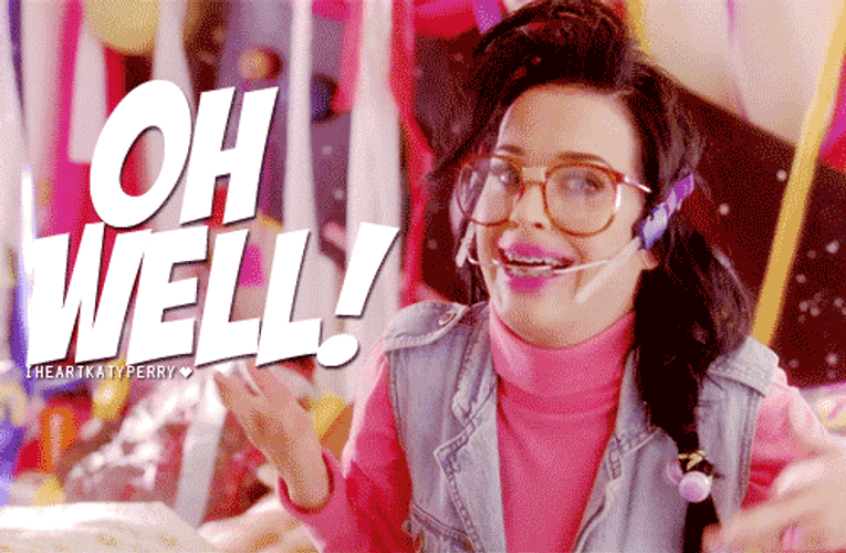 Oh Well Katy Perry GIF