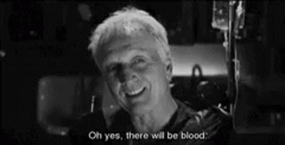 Oh Yes There Will Be Blood GIF