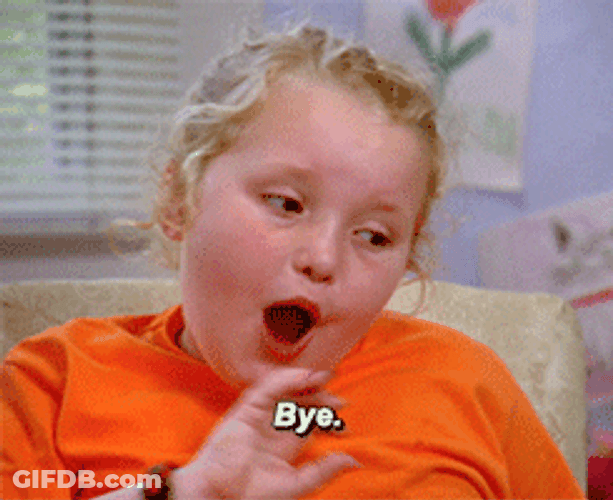 Ok Bye Here Comes Honey Boo GIF