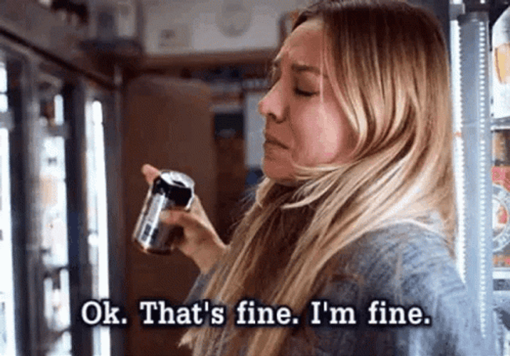 Ok I'm Fine That's Fine GIF