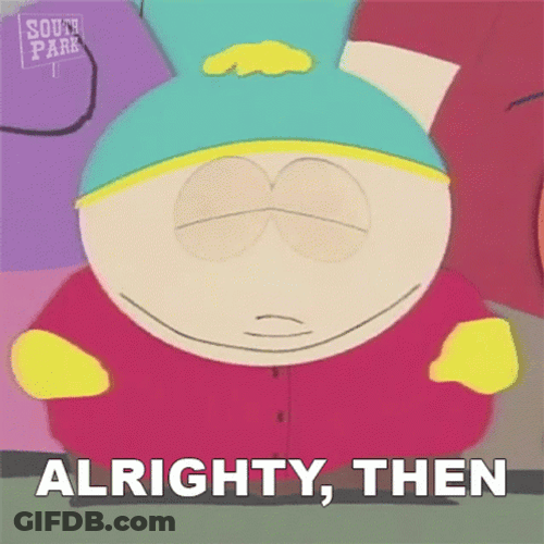 Ok Then South Park Eric Cartman GIF