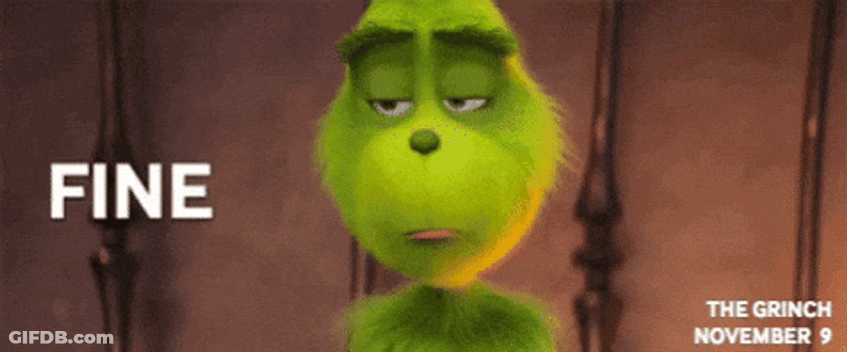 Ok Then The Grinch GIF