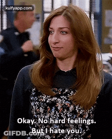 Okay. No Hard Feelings.But I Hate You..Gif GIF